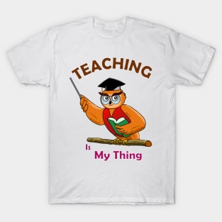 Teaching is My Thing T-Shirt